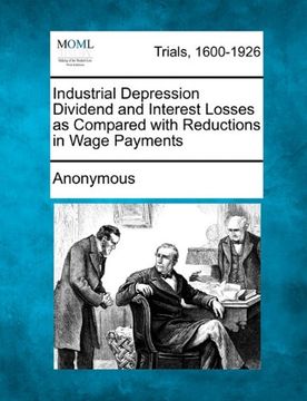 portada industrial depression dividend and interest losses as compared with reductions in wage payments
