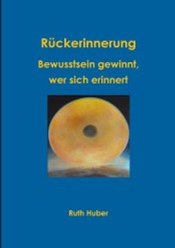 portada Rückerinnerung. Bewusstsein Gewinnt, wer Sich Erinnert. (en Alemán)