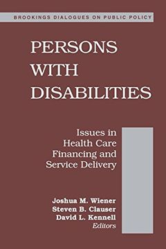 portada Persons With Disabilities: Issues in Health Care Financing and Service Delivery (Dialogues on Public Policy) (en Inglés)
