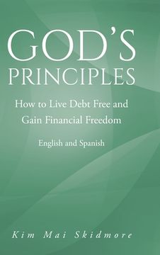 portada God's Principles: How to Live Debt Free and Gain Financial Freedom (in English)