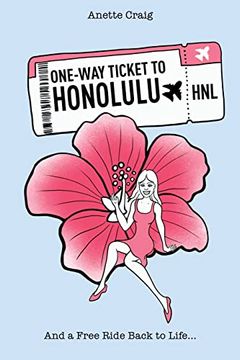 portada One-Way Ticket to Honolulu: And a Free Ride Back to Life. (en Inglés)