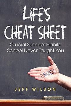 portada life's cheat sheet: crucial success habits school never taught you