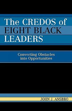 portada the credos of eight black leaders: converting obstacles into opportunities (en Inglés)
