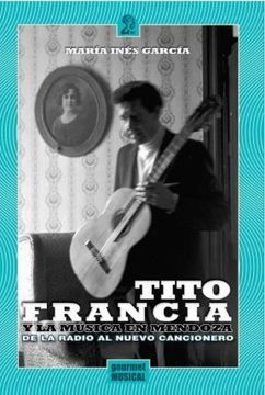 portada Tito Francia y la Musica en Mendoza (in Spanish)