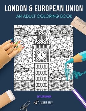 portada London & European Union: AN ADULT COLORING BOOK: London & European Union - 2 Coloring Books In 1 (en Inglés)