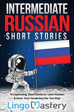 portada Intermediate Russian Short Stories: 10 Captivating Short Stories to Learn Russian & Grow Your Vocabulary the fun Way! (Intermediate Russian Stories) 