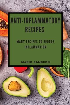 portada Anti-Inflammatory Recipes: Many Recipes to Reduce Inflammation (en Inglés)
