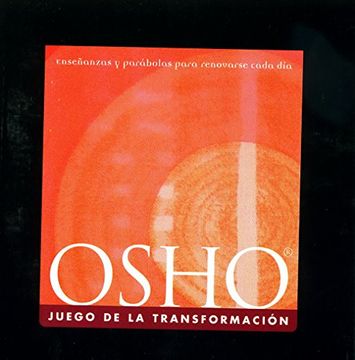 portada Juego de la Transformación, el: Enseñanzas y Parábolas Para Renovarse Cada día (Osho Classics)