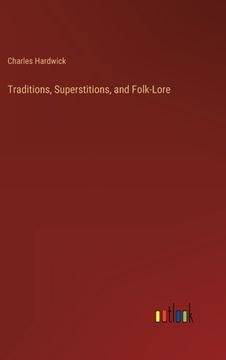 portada Traditions, Superstitions, and Folk-Lore (en Inglés)