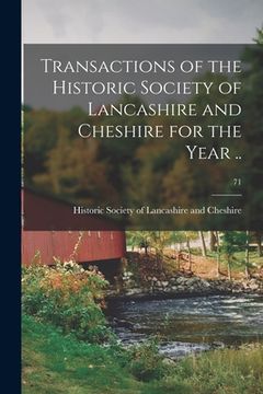 portada Transactions of the Historic Society of Lancashire and Cheshire for the Year ..; 71
