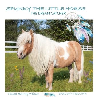 portada Spunky the Little Horse: The Dream Catcher (en Inglés)