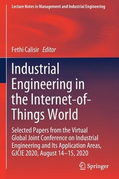 portada Industrial Engineering in the Internet-Of-Things World: Selected Papers from the Virtual Global Joint Conference on Industrial Engineering and Its App (en Inglés)