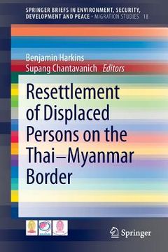 portada Resettlement of Displaced Persons on the Thai-Myanmar Border (en Inglés)