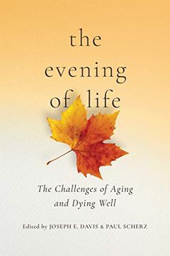 portada The Evening of Life: The Challenges of Aging and Dying Well 