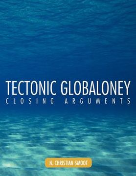 portada tectonic globaloney: closing arguments (en Inglés)