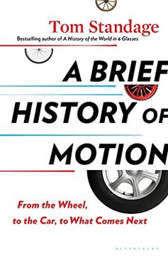 portada A Brief History of Motion: From the Wheel, to the Car, to What Comes Next (en Inglés)