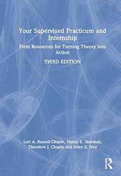 portada Your Supervised Practicum and Internship: Field Resources for Turning Theory Into Action 
