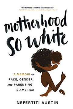 portada Motherhood so White: A Memoir of Race, Gender, and Parenting in America (in English)