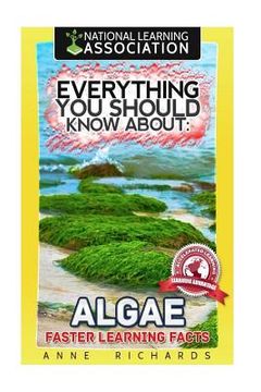 portada Everything You Should Know About Algae (en Inglés)