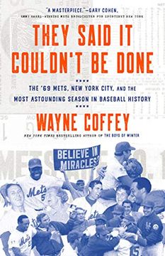 portada They Said it Couldn't be Done: The '69 Mets, new York City, and the Most Astounding Season in Baseball History 
