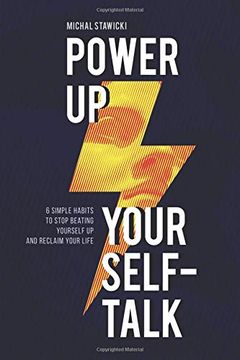 portada Power up Your Self-Talk: 6 Simple Habits to Stop Beating Yourself up and Reclaim Your Life (in English)
