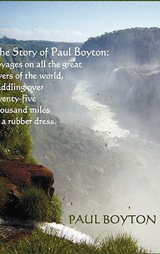 portada the story of paul boyton: voyages on all the great rivers of the world, paddling over twenty-five thousand miles in a rubber dress; a rare tale (en Inglés)
