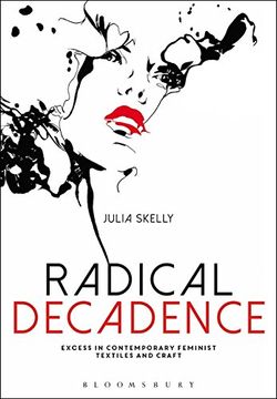 portada Radical Decadence: Excess in Contemporary Feminist Textiles and Craft
