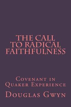 portada The Call to Radical Faithfulness: Covenant in Quaker Experience