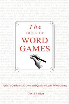 portada the book of word games: parlett's guide to 150 great and quick-to-learn word games (en Inglés)