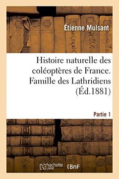 portada Histoire naturelle des coléoptères de France. Famille des Lathridiens. Partie 1 (Sciences) (French Edition)