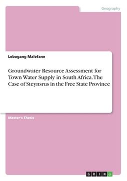 portada Groundwater Resource Assessment for Town Water Supply in South Africa. The Case of Steynsrus in the Free State Province