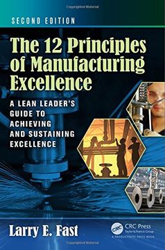 portada The 12 Principles of Manufacturing Excellence: A Lean Leader's Guide to Achieving and Sustaining Excellence, Second Edition