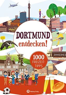 portada Dortmund Entdecken! 1000 Freizeittipps Natur, Kultur, Sport, Spaß (en Alemán)