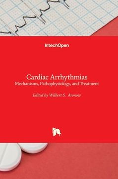 portada Cardiac Arrhythmias: Mechanisms, Pathophysiology, and Treatment (en Inglés)