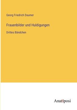 portada Frauenbilder und Huldigungen: Drittes Bändchen (in German)