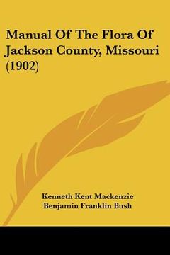 portada manual of the flora of jackson county, missouri (1902) (en Inglés)