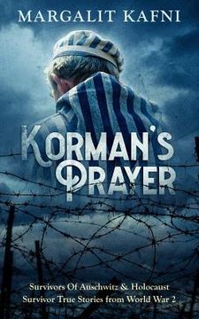portada Korman's Prayer: Survivors Of Auschwitz & Holocaust Survivor True Stories from World War 2 (en Inglés)