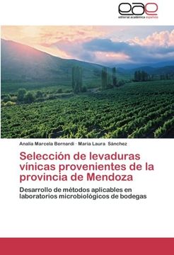 portada Selección de levaduras vínicas provenientes de la provincia de Mendoza: Desarrollo de métodos aplicables en laboratorios microbiológicos de bodegas