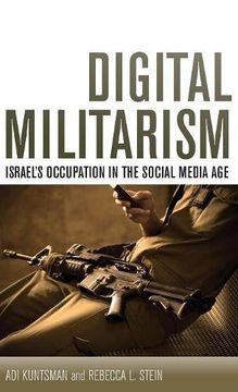 portada Digital Militarism: Israel's Occupation in the Social Media age (Stanford Studies in Middle Eastern and Islamic Societies and Cultures) 