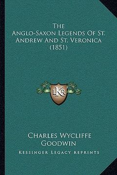 portada the anglo-saxon legends of st. andrew and st. veronica (1851) (en Inglés)