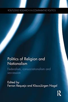 portada Politics of Religion and Nationalism: Federalism, Consociationalism and Seccession (en Inglés)