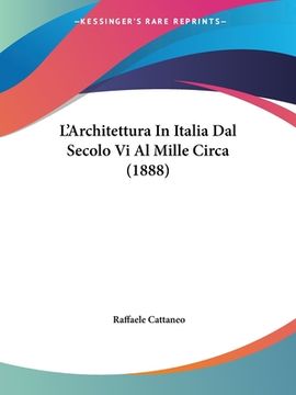 portada L'Architettura In Italia Dal Secolo Vi Al Mille Circa (1888) (en Italiano)