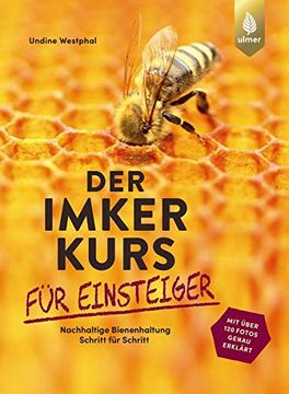 portada Der Imkerkurs für Einsteiger: Nachhaltige Bienenhaltung Schritt für Schritt. Mit Über 120 Fotos Genau Erklärt (en Alemán)