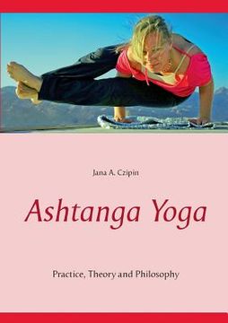 portada Ashtanga Yoga: Practice, Theory and Philosophy (en Inglés)
