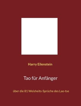 portada Tao für Anfänger: über die 81 Weisheits-Sprüche des Lao-tse (en Alemán)