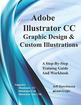 portada Adobe Illustrator cc - Graphic Design & Custom Illustrations: Supports cs6 and cc (en Inglés)