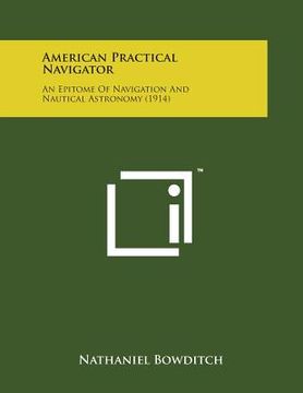 portada American Practical Navigator: An Epitome of Navigation and Nautical Astronomy (1914)