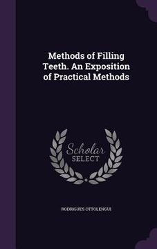 portada Methods of Filling Teeth. An Exposition of Practical Methods (in English)