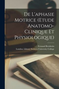 portada De L'aphasie Motrice (etude Anatomo-clinique Et Physiologique) (en Inglés)