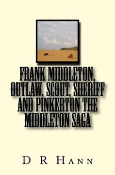 portada Frank Middleton, Outlaw, Scout, Sheriff and Pinkerton The Middleton Saga (in English)